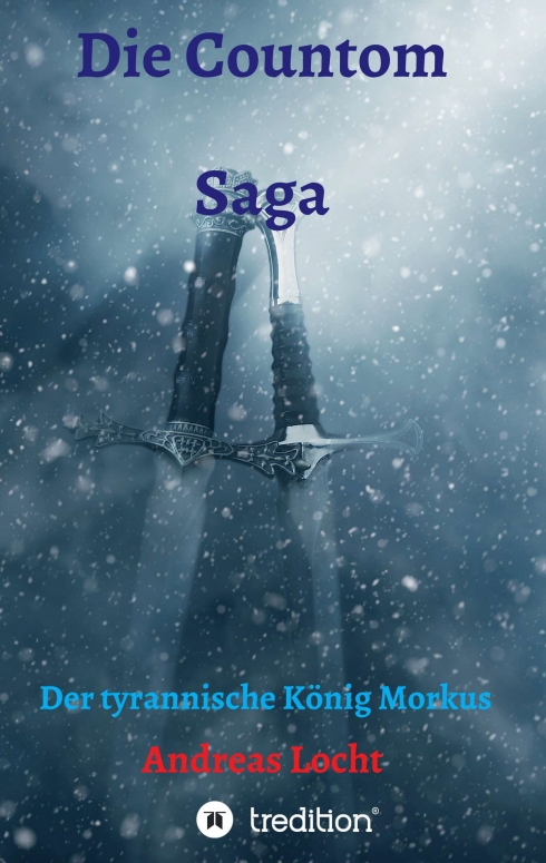 Die Countom Saga – Ein abenteuerlicher Fantasy-Roman über den tyrannischen König Morkus
