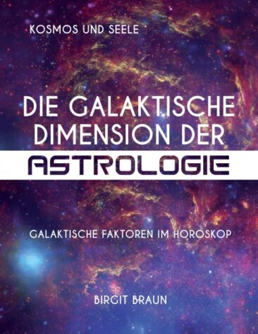 Die galaktische Dimension der Astrologie – Galaktische Faktoren im Horoskop
