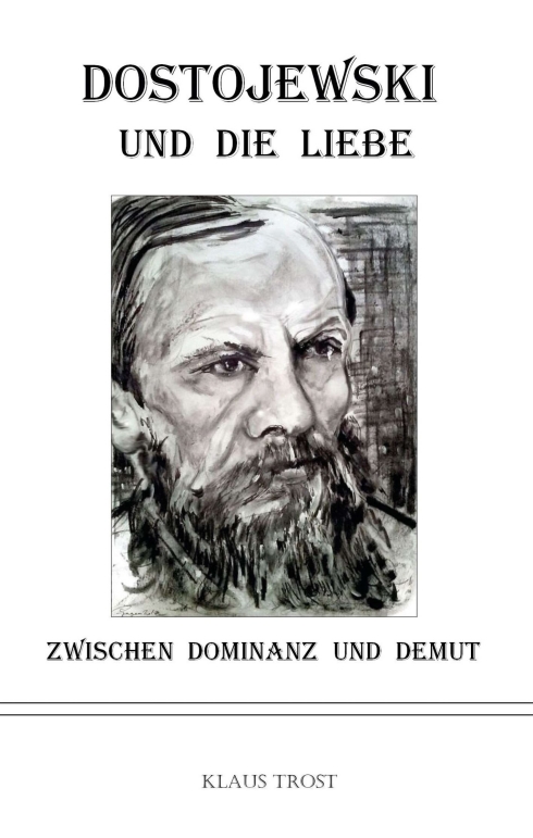 Dostojewski und die Liebe – Eine etwas andere Dostojewski-Biografie