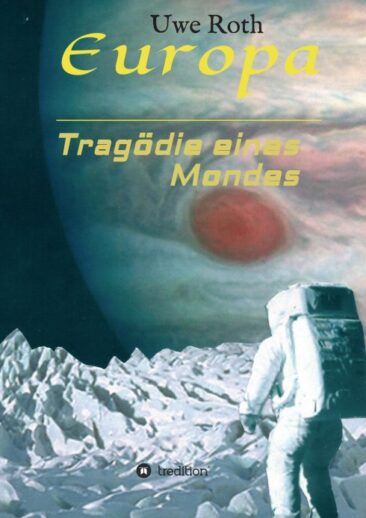 Europa – Tragödie eines Mondes: Dramatischer SciFi-Roman