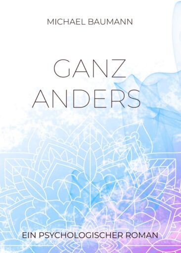 Ganz anders – Ein psychologischer Roman