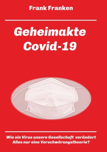 Geheimakte Covid-19 – Kritische Gedanken zum Einfluss der Corona-Krise
