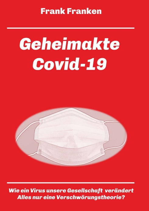 Geheimakte Covid-19 – Kritische Gedanken zum Einfluss der Corona-Krise