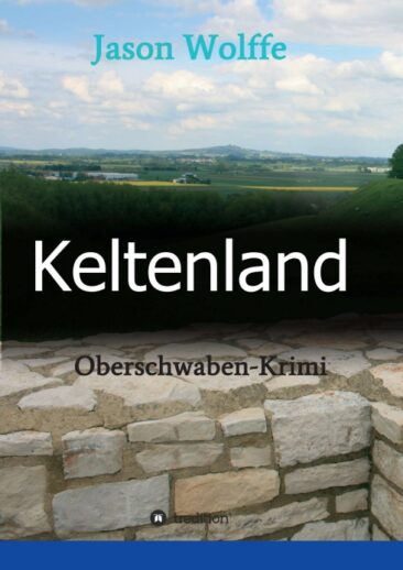 Keltenland – Ein humorvoller Oberschwaben-Krimi