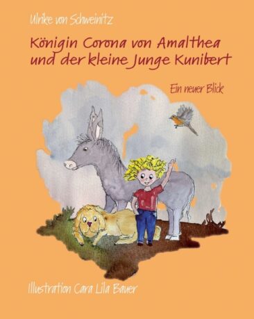 Königin Corona von Amalthea und der kleine Junge Kunibert – Ein anregendes Kinderbuch zur Corona-Krise