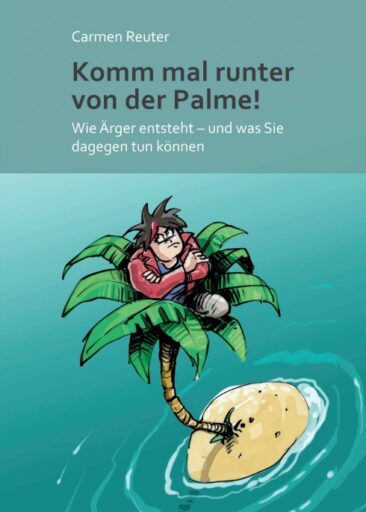 Komm mal runter von der Palme! – Hilfreiche Strategien gegen Ärger