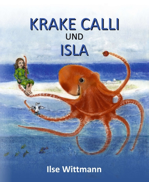 Krake Calli und Isla – Ein liebevoll farbig illustriertes Buch für Kinder ab vier Jahren
