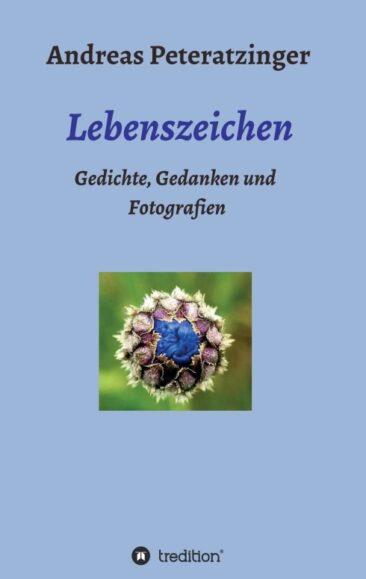 Lebenszeichen/ Gedichte, Gedanken und Fotografien – Eine lyrische Reise zu einer Poesie der Menschlichkeit