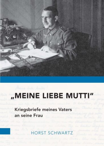 „Meine liebe Mutti“ – Die Kriegsbriefe eines Vaters an seine Frau