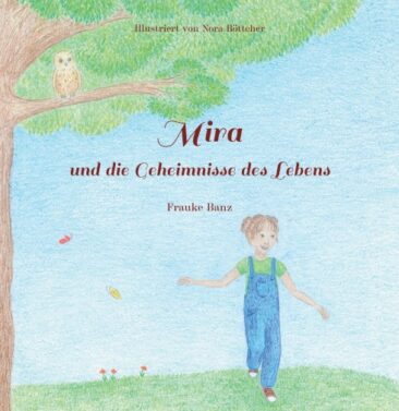 Mira und die Geheimnisse des Lebens – Ein Kinderbuch über den Kreislauf des Lebens und innere Weisheit