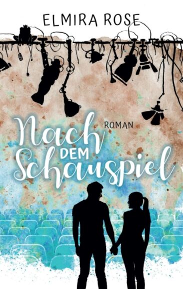 Nach dem Schauspiel –  ein romantischer Entwicklungsroman über die Emanzipation einer jungen Frau