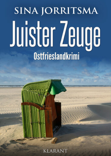 Neuerscheinung: Ostfrieslandkrimi „Juister Zeuge“ von Sina Jorritsma im Klarant Verlag