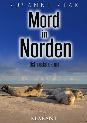 Neuerscheinung: Ostfrieslandkrimi „Mord in Norden“ von Susanne Ptak im Klarant Verlag