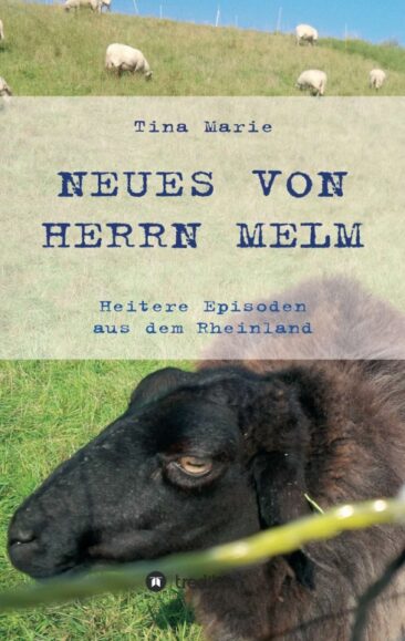 Neues von Herrn Melm – Humorvoll bis irrwitzige, menschliche und tierische Episoden aus dem Rheinland