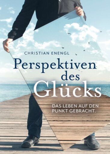 Perspektiven des Glücks – Ratgeber für ein erfüllteres Leben