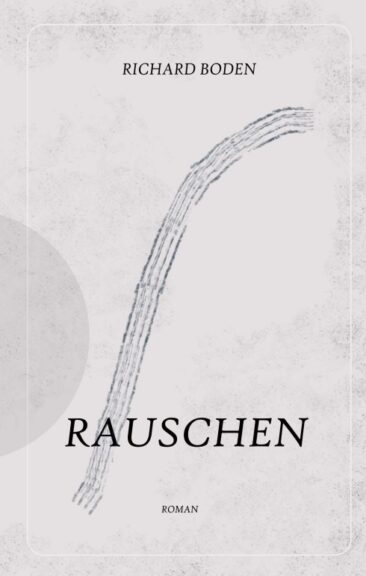 Rauschen – Nachdenklicher Roman über die Irrungen und Wirrungen des Lebens