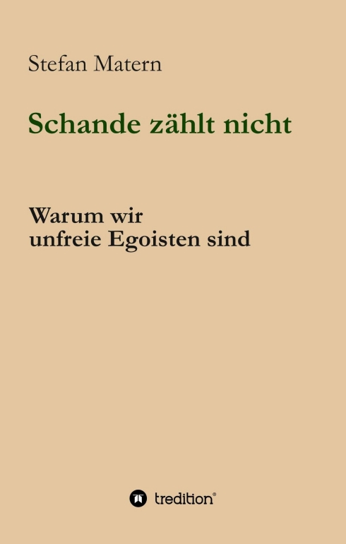 Schande zählt nicht – Gedanken über den menschlichen Egoismus