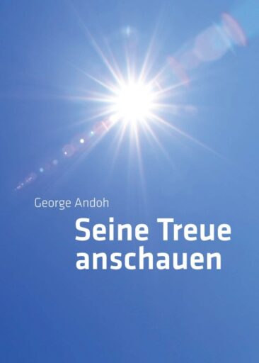 Seine Treue anschauen – Ein Mut machendes Buch für Christen