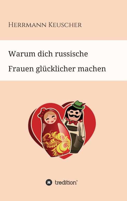 Warum dich russische Frauen glücklicher machen – Ein unkonventioneller Ratgeber