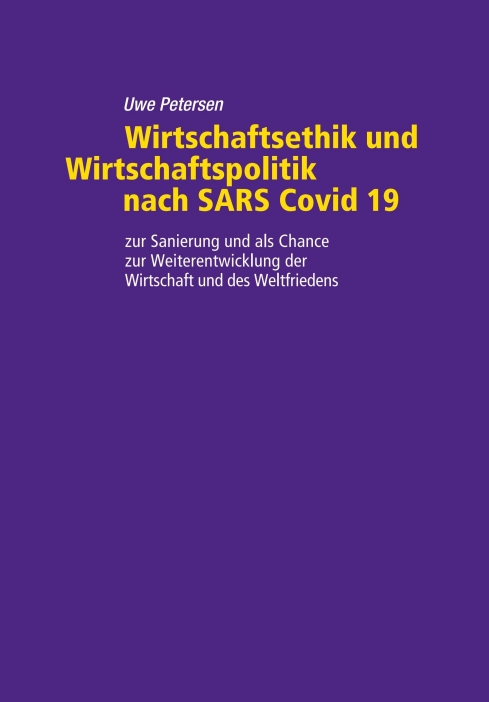 Wirtschaftsethik und Wirtschaftspolitik nach SARS Covid 19 – Ein Blick auf die Zukunft