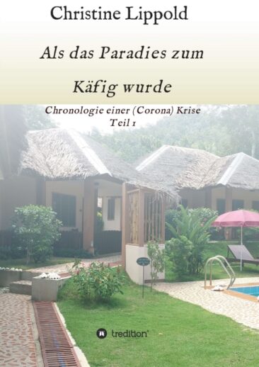 Als das Paradies zum Käfig wurde – Chronologie einer (Corona) Krise
