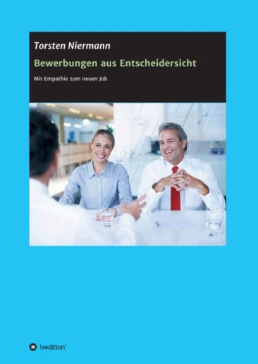 Bewerbungen aus Entscheidersicht – Ratgeber zum Erstellen von Bewerbungsunterlagen