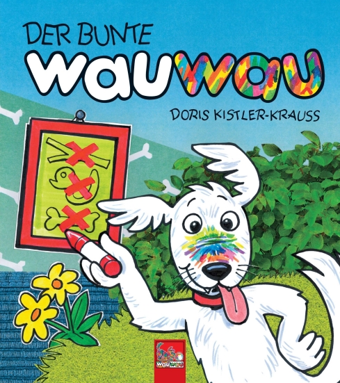 DER BUNTE wauwau – das kunterbunte Hunde-Bilderbuch ist das perfekte Zaubermittel gegen Trübsinn