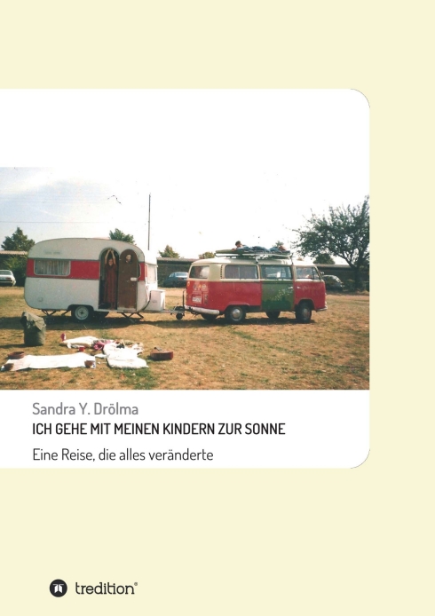 ICH GEHE MIT MEINEN KINDERN ZUR SONNE – Abenteuerlicher Reise- und Lebensbericht