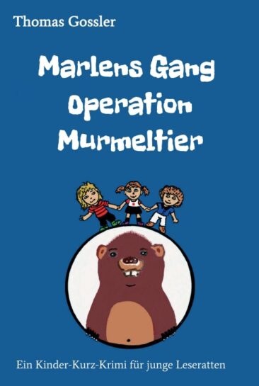 Marlens Gang – Operation Murmeltier – Ein spannender Kinder-Kurz-Krimi