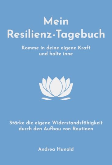 Mein Resilienz-Tagebuch – Resilienz für Anfänger