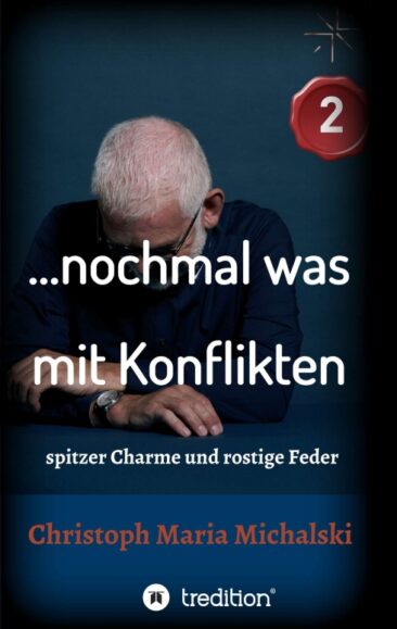 … nochmal was mit Konflikten – 2 – Anregende Gedanken zur Gesellschaft, Kommunikation und Konflikten