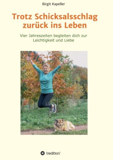 Trotz Schicksalsschlag zurück ins Leben – Inspirierende Gedanken