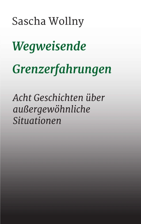 Wegweisende Grenzerfahrungen – Acht Geschichten über außergewöhnliche Situationen