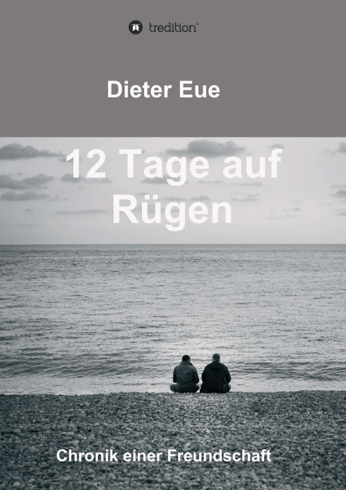 12 Tage auf Rügen – Die Chronik einer Männerfreundschaft