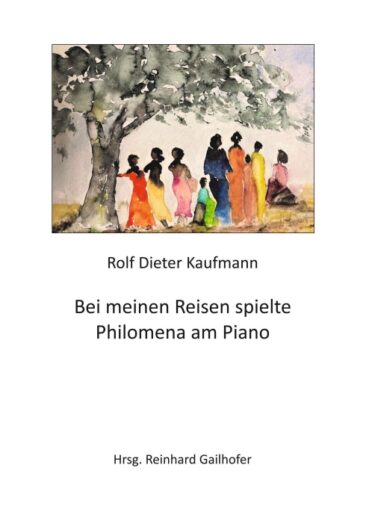 Bei meinen Reisen spielte Philomena am Piano –  Reiseerinnerungen