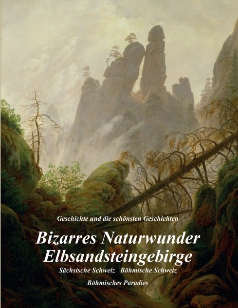 Bizarres Naturwunder Elbsandsteingebirge – Geschichten aus der und über die Geschichte