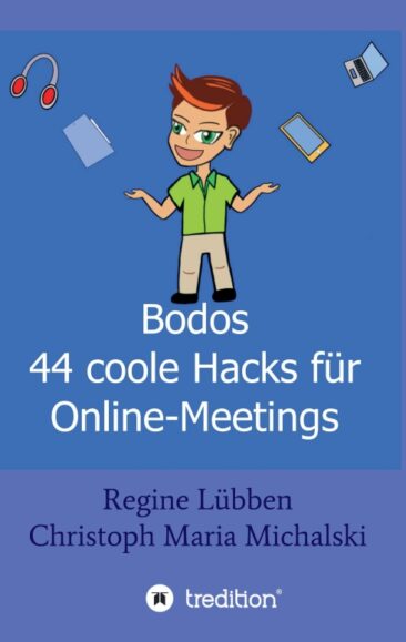 Bodos 44 Hacks für Online-Meetings – Anregungen und Hilfestellungen für Online-Konferenzen