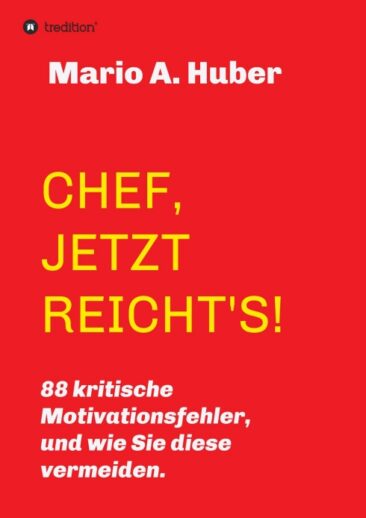 CHEF, JETZT REICHT’S! – Das Handbuch für Führungskräfte