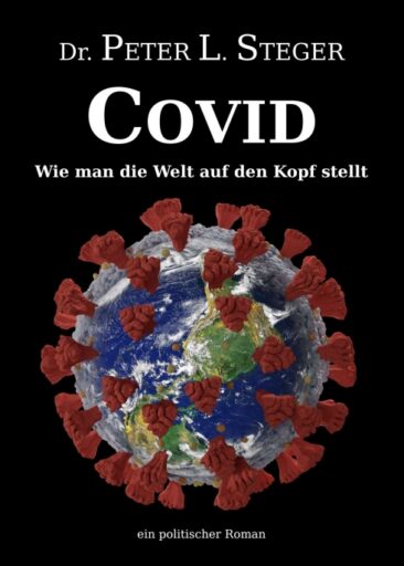 COVID – Wie man die Welt auf den Kopf stellt – Ein politischer Roman