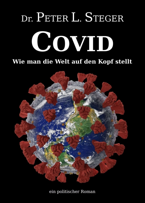 COVID – Wie man die Welt auf den Kopf stellt – Ein politischer Roman