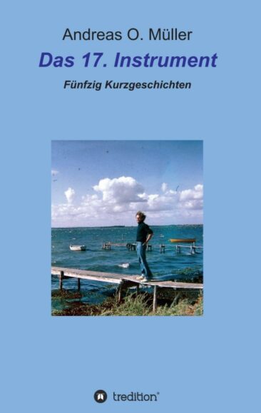 Das 17. Instrument – Fünfzig abwechslungsreiche Kurzgeschichten