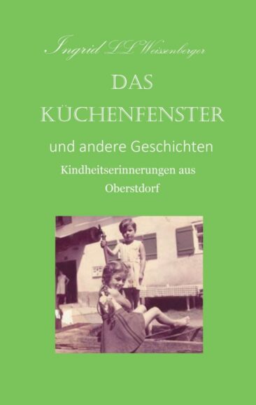 Das Küchenfenster – Kindheitserinnerungen aus Oberstdorf