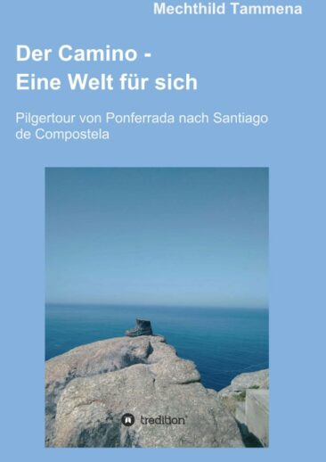 Der Camino – Eine Welt für sich – Ein anregender Reisebericht