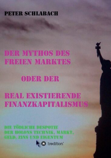 Der Mythos des Freien Marktes oder der real existierende Finanzkapitalismus
