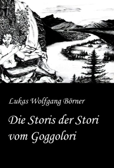 Die Storis der Stori vom Goggolori – Eine Erzählung zwischen Vergangenheit und Zukunft, Prosa und Lyrik