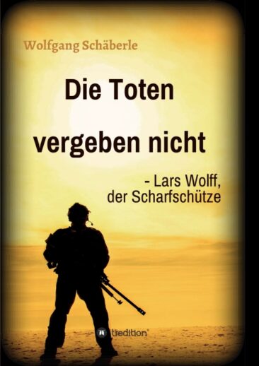 Die Toten vergeben nicht – Lars Wolff, der Scharfschütze – Action-geladener Thriller