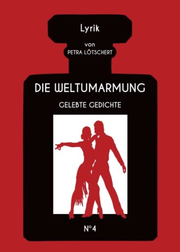 DIE WELTUMARMUNG – Gedichte aus vier Dekaden