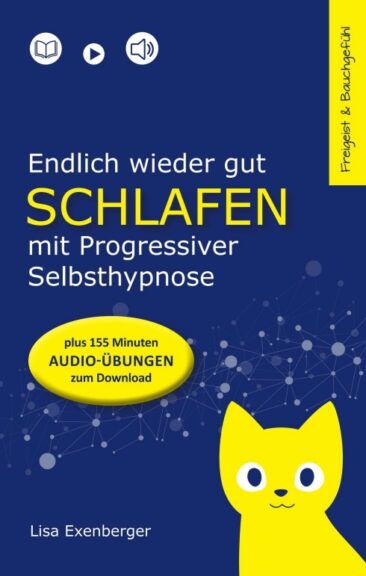 Endlich wieder gut schlafen – mit Progressiver Selbsthypnose – Hilfreiche Entspannungsübungen