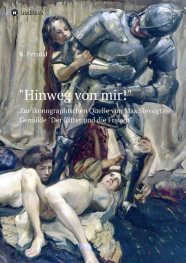 „Hinweg von mir!“ – Abhandlung zur ikonographischen Quelle von Max Slevogts Gemälde „Der Ritter und die Frau“