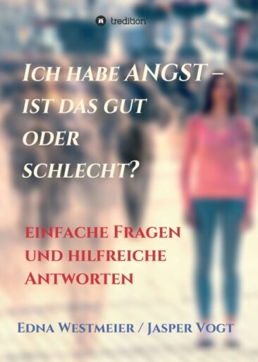 Ich habe Angst – ist das gut oder schlecht? – Einfache Fragen und hilfreiche Antworten